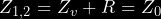 \begin{equation*} Z_{1,2} = Z_v + R = Z_0 \end{equation*}